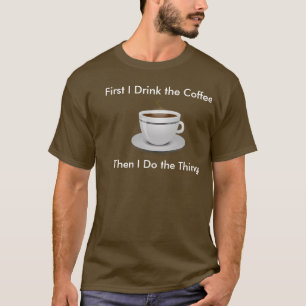 T-shirt D'abord je bois du café alors que je fais la piè
