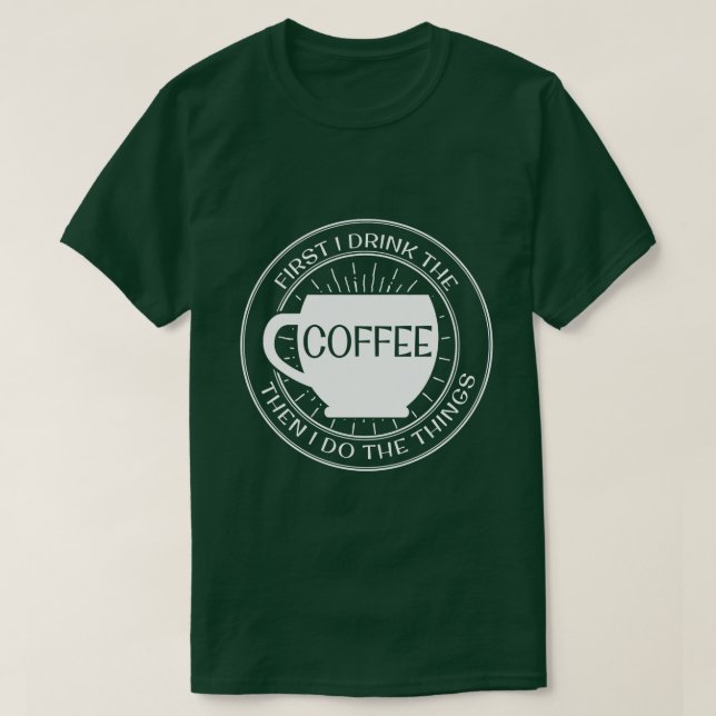 T-shirt D'abord je bois du café alors que je fais le (Design devant)