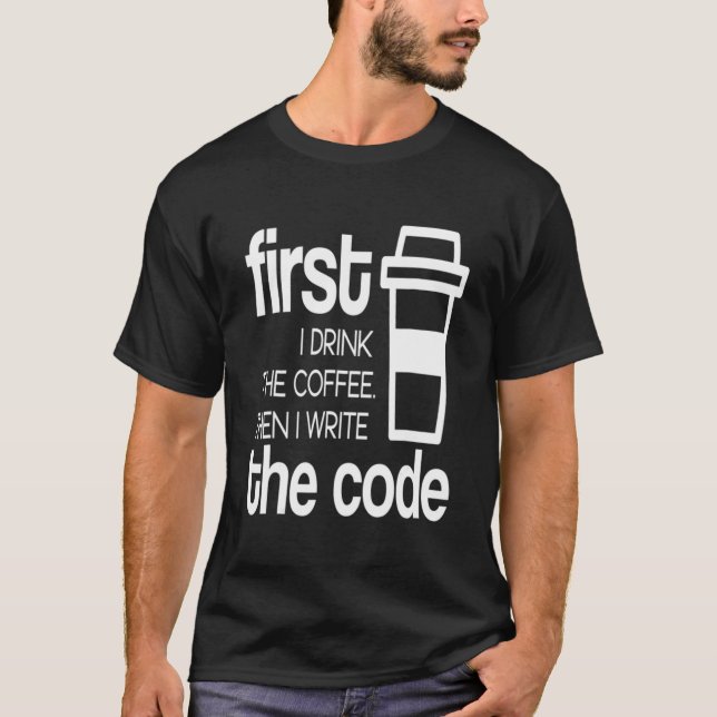 T-shirt D'Abord Je Bois Du Café Puis Je Code Programmation (Devant)