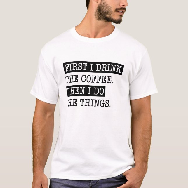 T-shirt D'Abord, Je Bois Le Café (Devant)