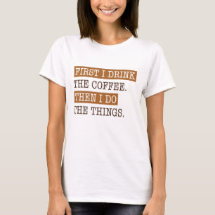 T-shirt D'Abord, Je Bois Le Café
