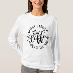 T-shirt D'Abord Je Bois Le Café Puis Je Fais Les Choses Co