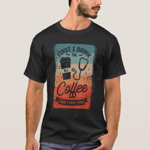 T-shirt D'abord je bois le café puis je sauve des vies Caf