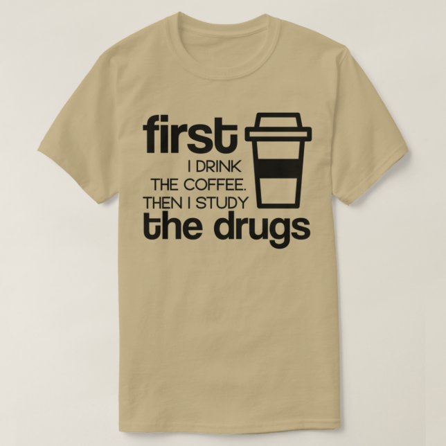 T-shirt D'abord je bois le café puis j'étudie les médicame (Design devant)