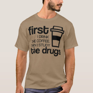 T-shirt D'abord je bois le café puis j'étudie les médicame