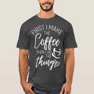 T-shirt D'abord je fais du café puis je fais des choses