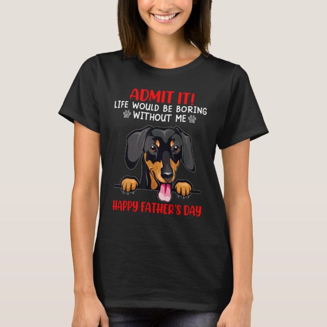 T-shirt Dachshund Admit Life Would Be Boring Without Me (Devant)
