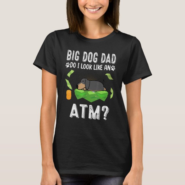T-shirt Dachshund Big Chien Papa Aimerais-Je Un Atm Funny  (Devant)