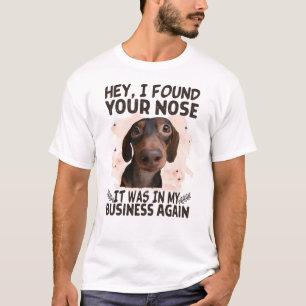 T-shirt Dachshund Hey J'Ai Trouvé Ton Nez C'Était Mon Entr