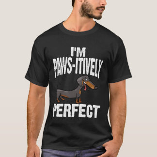 T-shirt Dachshund I m Paws Itively Perfect