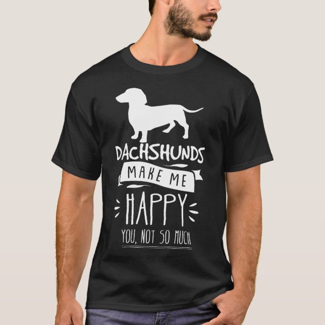 T-shirt Dachshunds Me Rendre Heureux Tu N'Es Pas Si Drôle  (Devant)