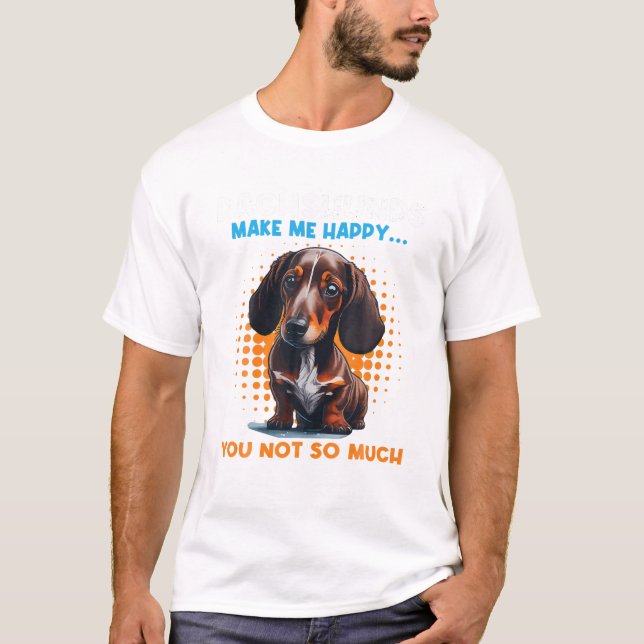 T-shirt Dachshunds Me Rendre Heureux Vous N'Avez Pas Tant  (Devant)