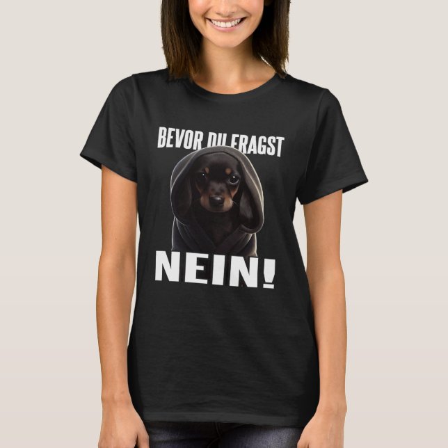 T-shirt Dackel Spruch Lustig Geschenk I Bevor du fragst Ne (Devant)