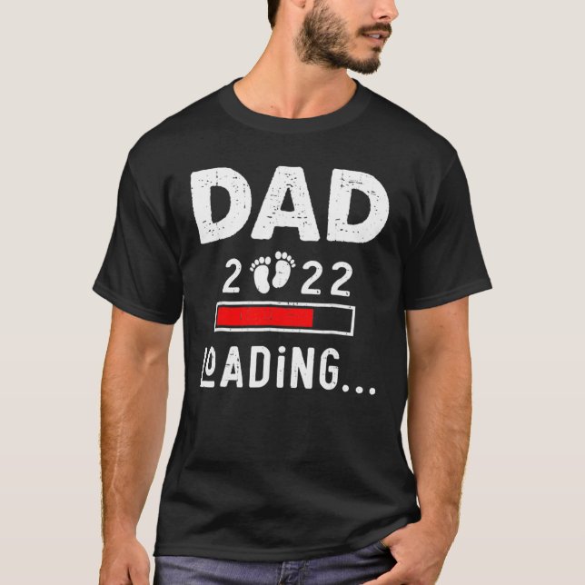 T-shirt Dad 2022 Is Loading New Dad Outfit First Time Fath (Devant)