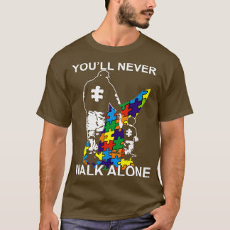 T-shirt Dad Autism Youll Never Walk Alone