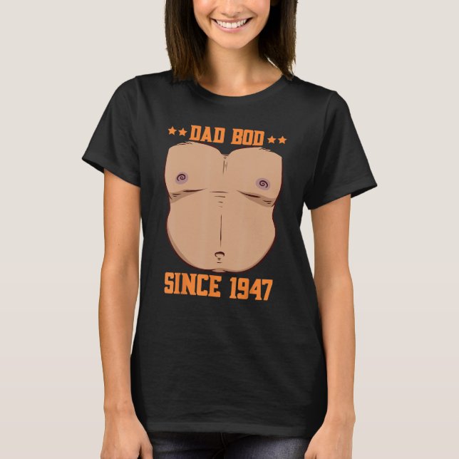 T-shirt Dad Bod Since 1947 Father s Day Beer Belly (Devant)