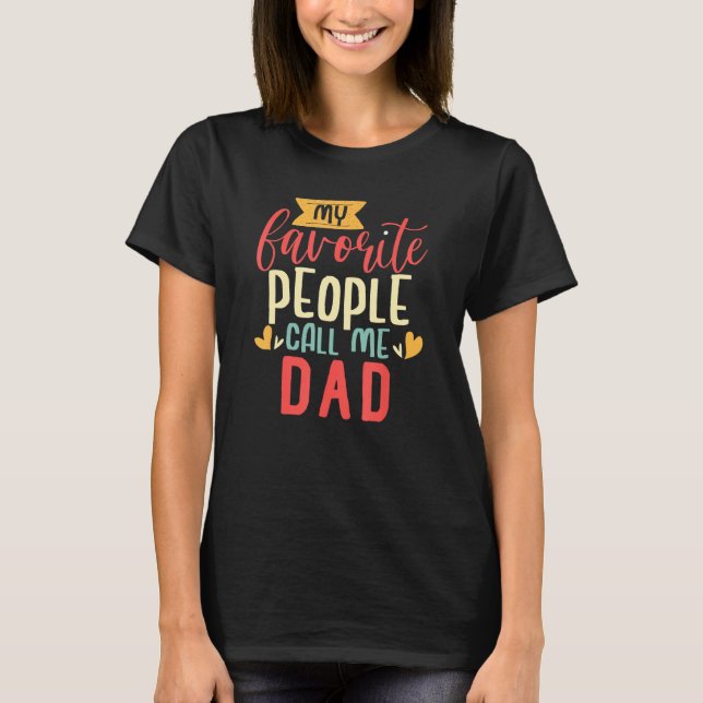 T-shirt Dad Design My Favorite People Call me Dad (Devant)