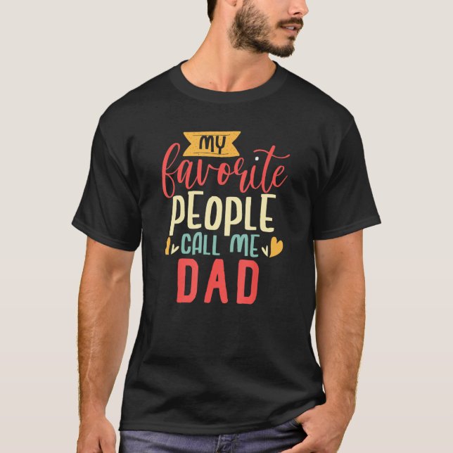 T-shirt Dad Design My Favorite People Call me Dad (Devant)