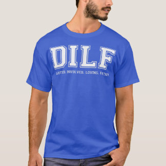 T-shirt Dad DILF Ded Involved Loving Father Quote Tee
