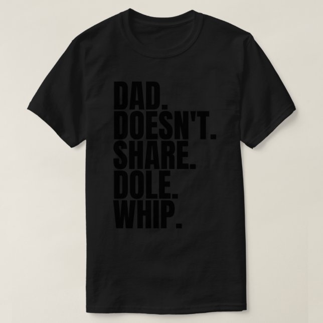 T-shirt Dad Doesn&x27;t Share Dole Whip - T Shirt Classic  (Design devant)