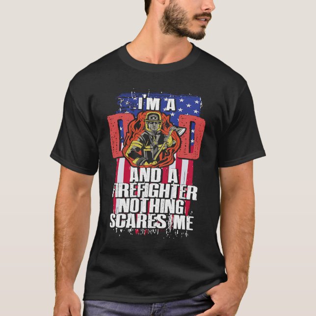 T-shirt Dad Firefighter Nothing Scares Me Fireman Father's (Devant)