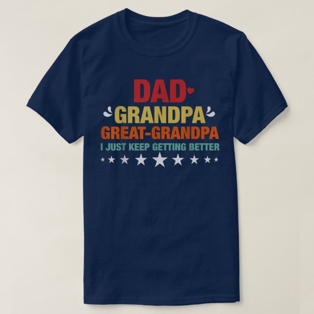 T-shirt Dad Grandpa Great Grandpa, I Just Keep Getting Bet (Design devant)