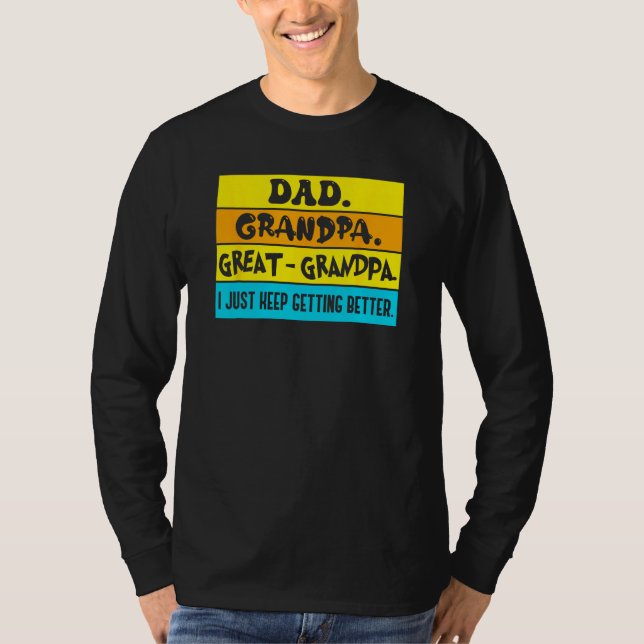 T-shirt Dad Grandpa Great Grandpa I Just Keeping Getting B (Devant)