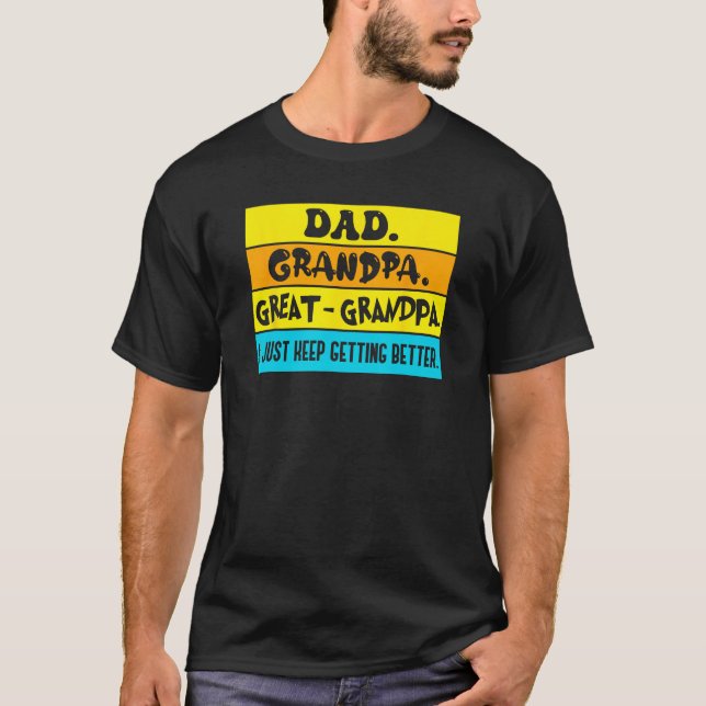 T-shirt Dad Grandpa Great Grandpa I Just Keeping Getting B (Devant)