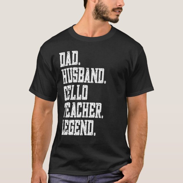 T-shirt Dad Husband Cello Teacher Legend (Devant)