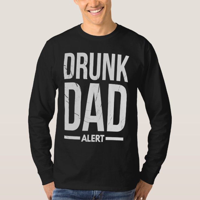 T-shirt Dad Husband Fathers Day Joke Drunk Dad Alert Quote (Devant)