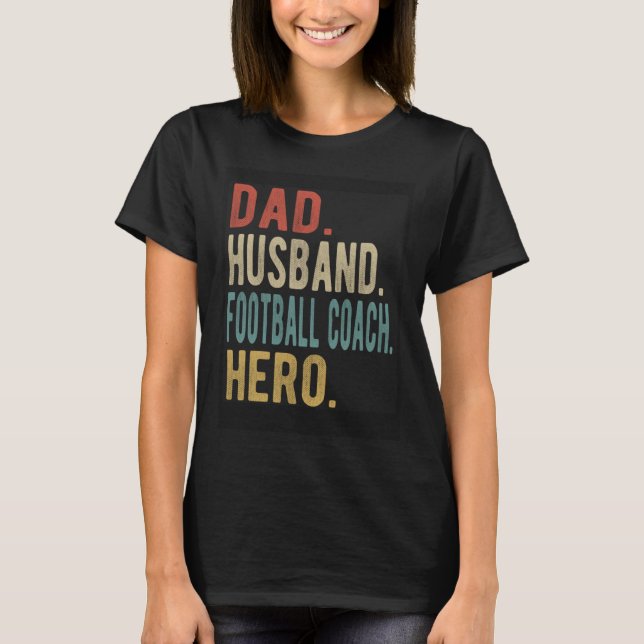T-shirt Dad Husband Football Coach Hero (Devant)
