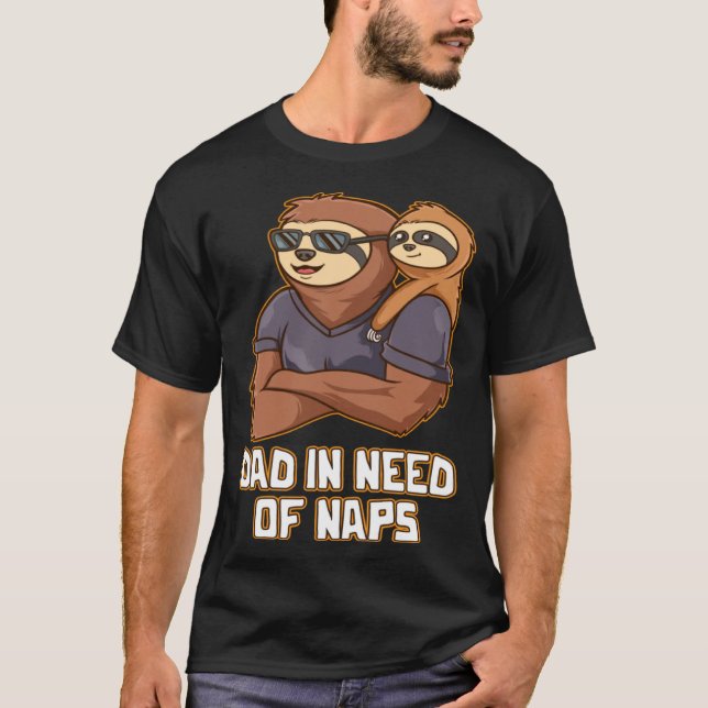 T-shirt Dad in Need of Naps Daddy Hard Work Father Dedicat (Devant)