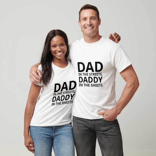 T-shirt dad in the streets daddy in the sheets shirt (Unisexe)
