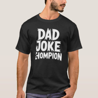 T-shirt Dad Joke Champion – Bold Block Letter Humor