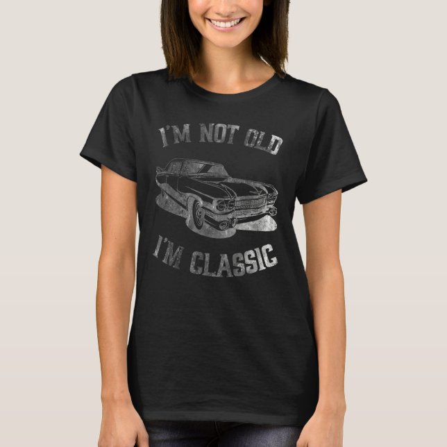 T-shirt Dad Joke  I m Not old I m Classic Father s Day (Devant)