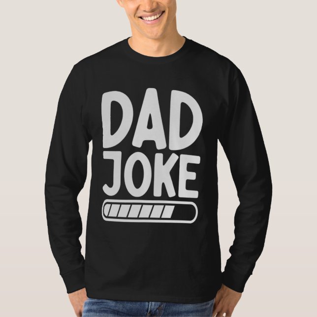 T-shirt Dad Joke Loading Best Daddy Ever Fathers Day Fathe (Devant)