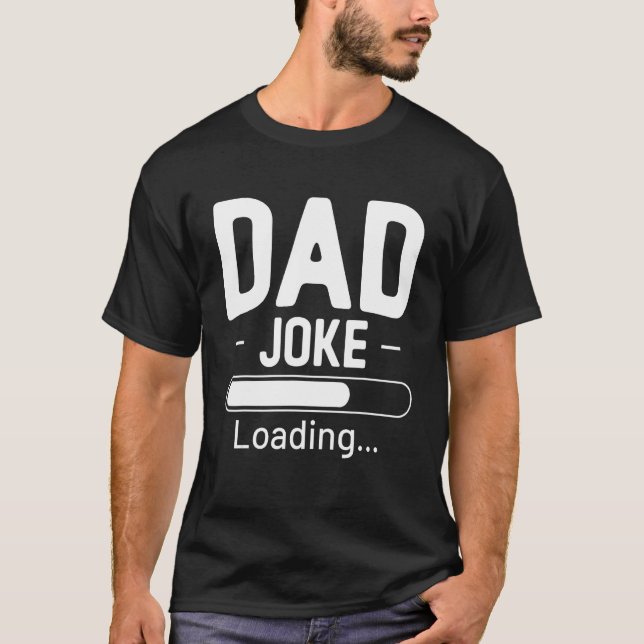 T-shirt Dad Joke Loading Father s Day (Devant)