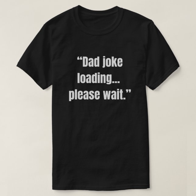 T-shirt Dad joke loading... please wait funny saying (Design devant)