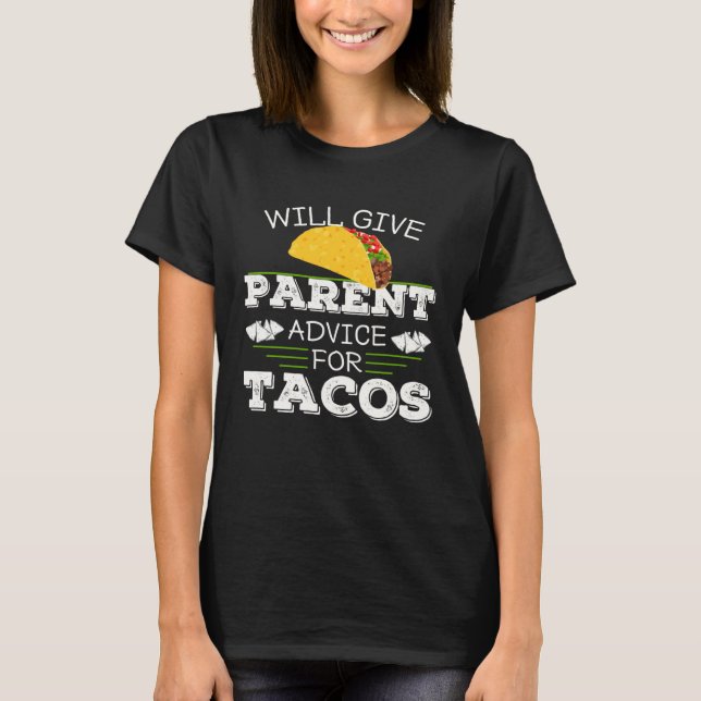 T-shirt Dad Joke Will Give Parent Advice For Tacos Mom Of  (Devant)