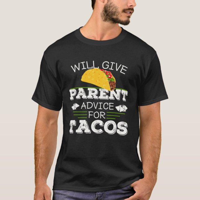 T-shirt Dad Joke Will Give Parent Advice For Tacos Mom Of  (Devant)