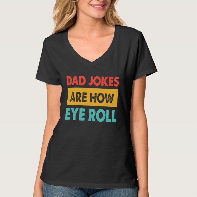 T-shirt Dad Jokes Are How Eye Roll  Dad  Daddy Fathers (Devant)