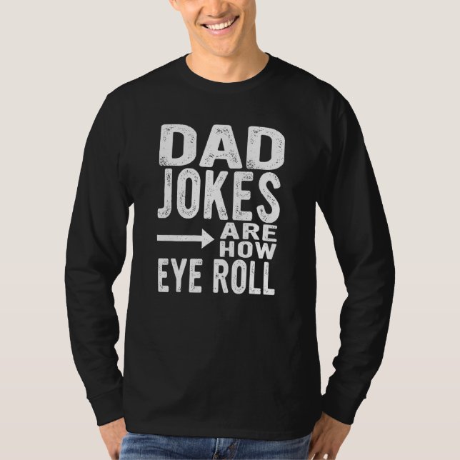 T-shirt Dad Jokes Are How Eye Roll  Fathers Day Sarcastic  (Devant)