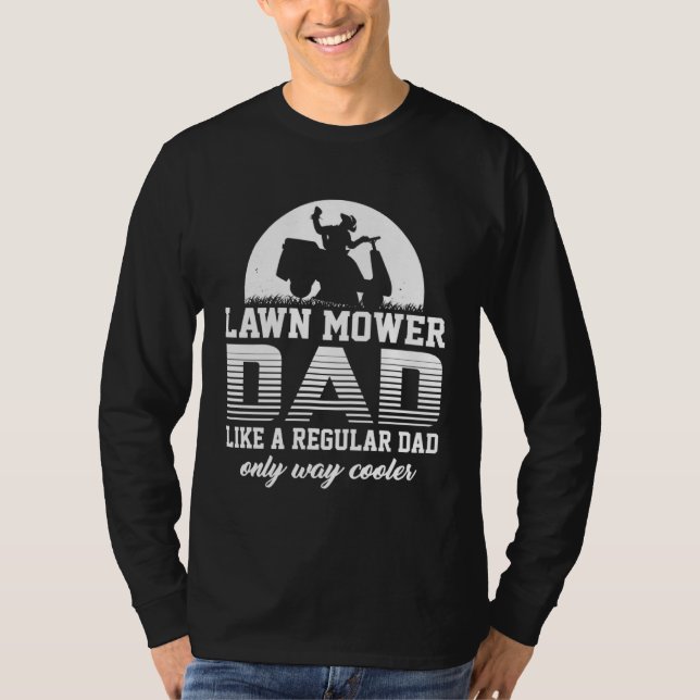 T-shirt Dad Lawn Mower Like a Normal Lawnmower (Devant)