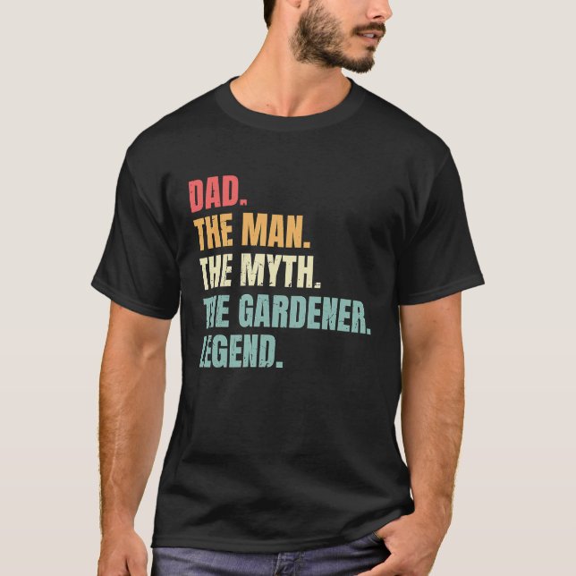 T-shirt Dad Man Myth Gardener Legend  Fathers Best Gardene (Devant)