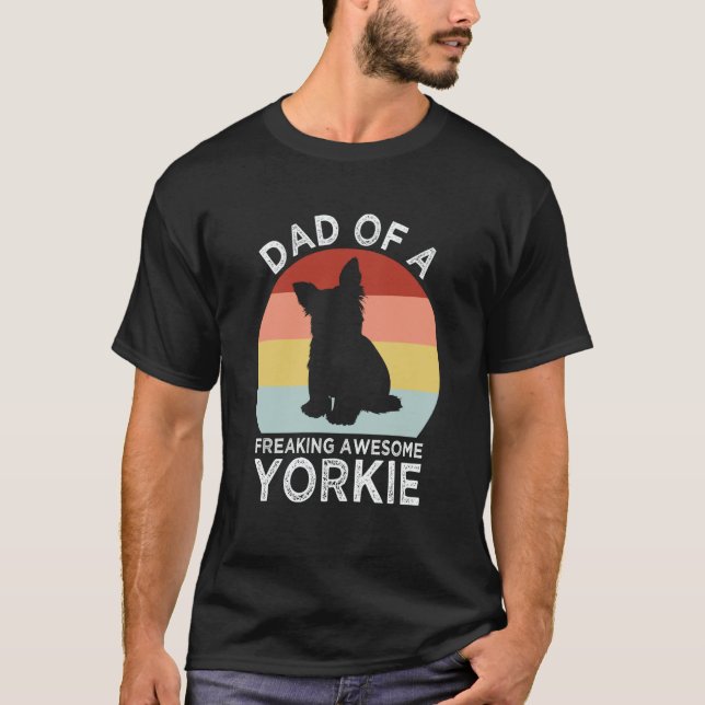T-shirt Dad of a Freaking Awesome Yorkie Yorkshire Terrier (Devant)