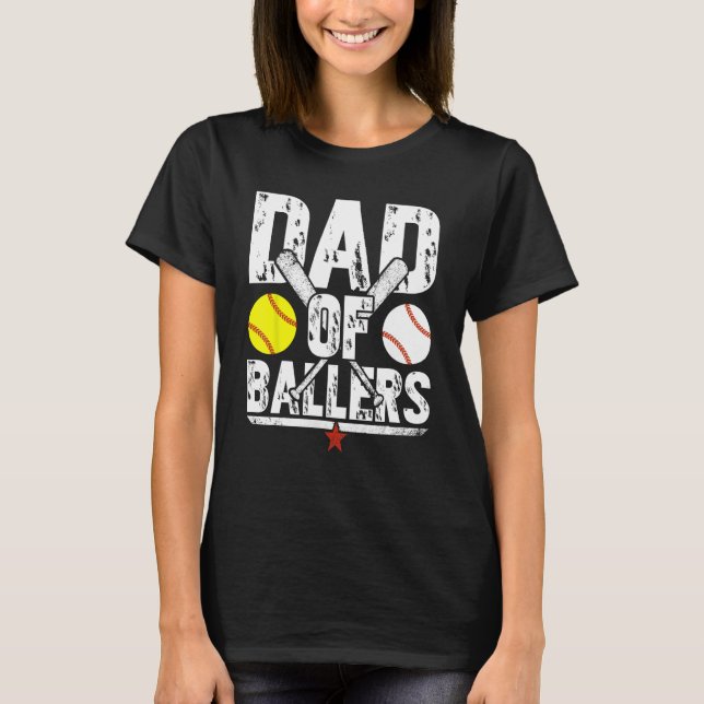 T-shirt Dad of Ballers Dad of Baseball And Softball Player (Devant)