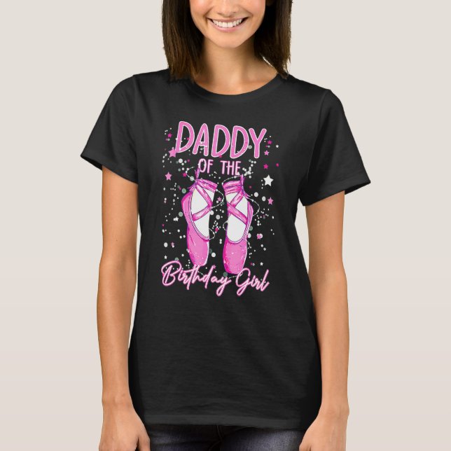 T-shirt Dad Of The Birthday Ballerina Girl Bday Party Ball (Devant)