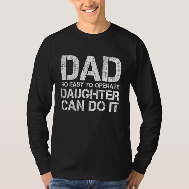 T-shirt Dad So Easy To Operate A Daughter Can Do It Father (Devant)