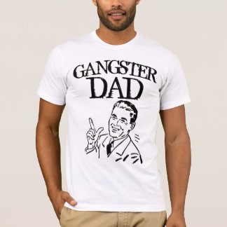 T-shirt DAD T-Shirts, GANGSTER DAD