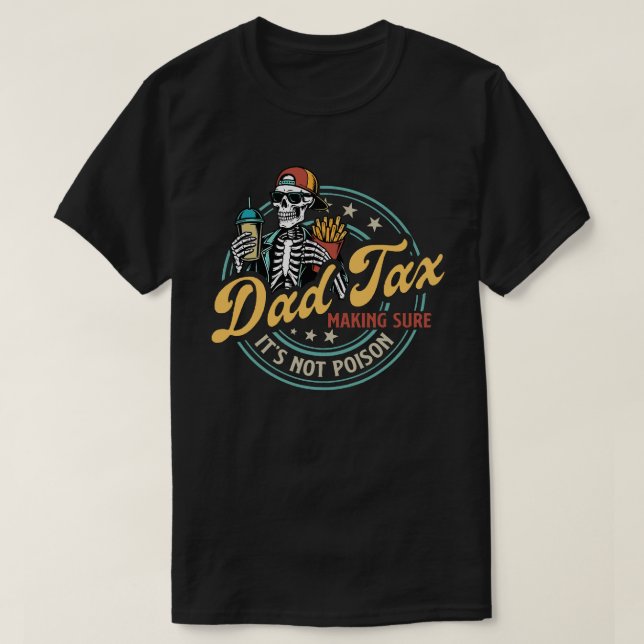 T-shirt Dad Tax Making Sure It’s Not Poison Funny Food Dad (Design devant)
